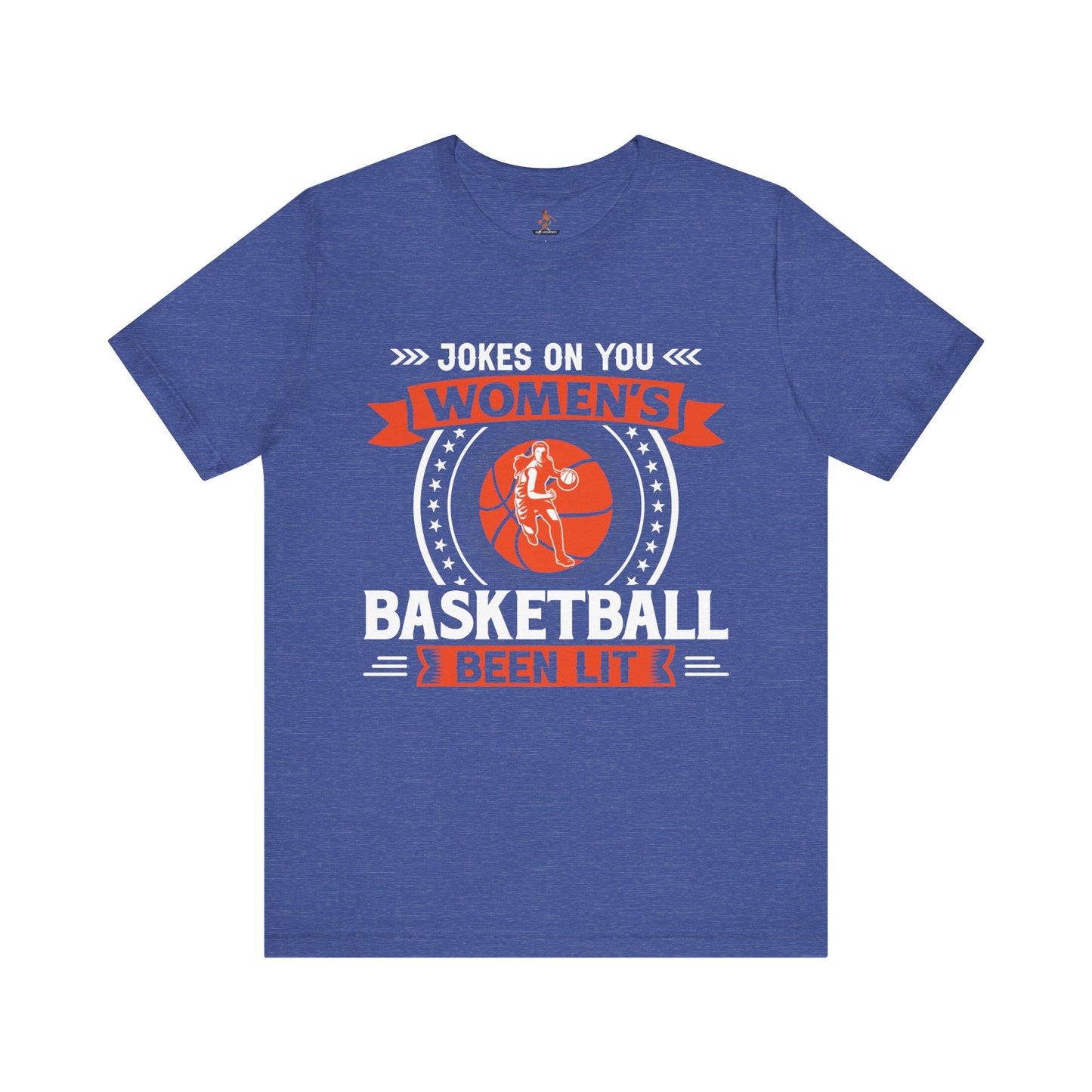 Jokes on You! Women's Basketball Been LIT Unisex Short Sleeve Tee