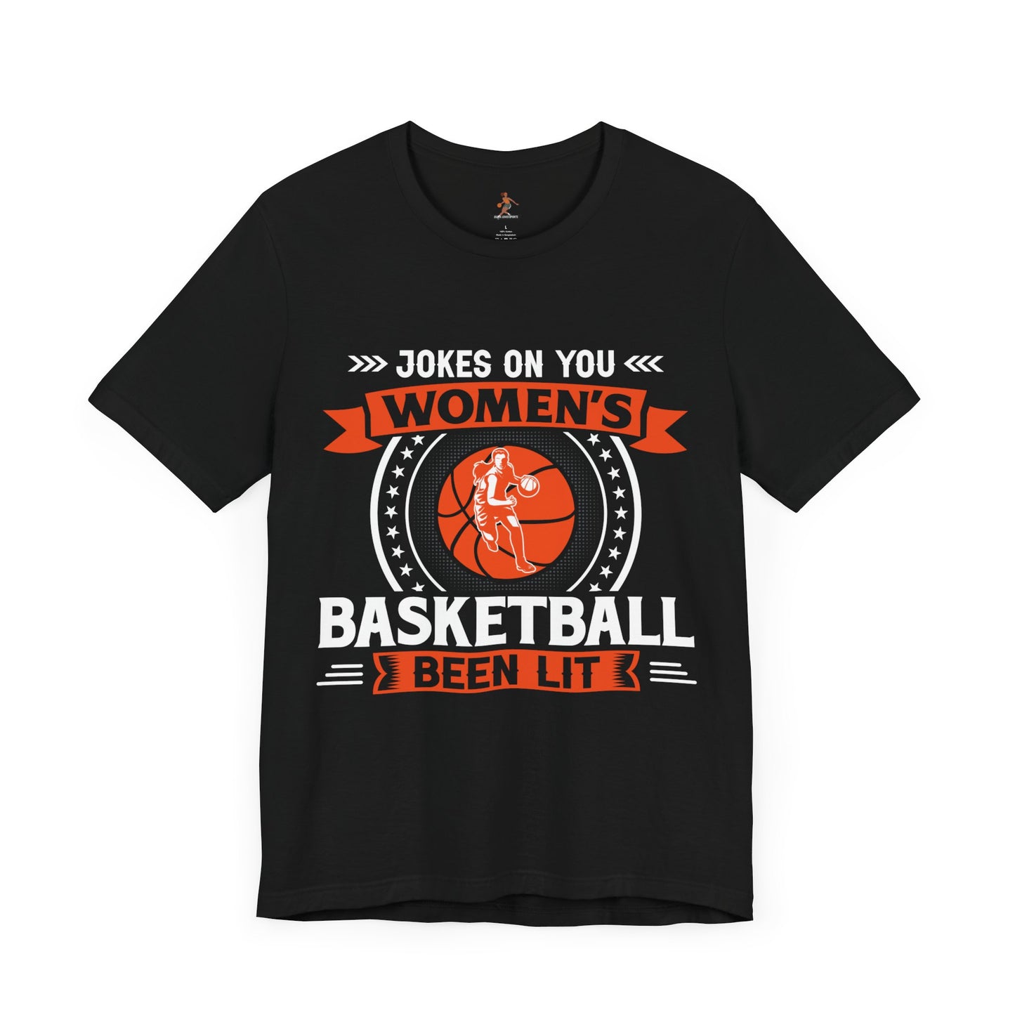 Jokes on You! Women's Basketball Been LIT Unisex Short Sleeve Tee