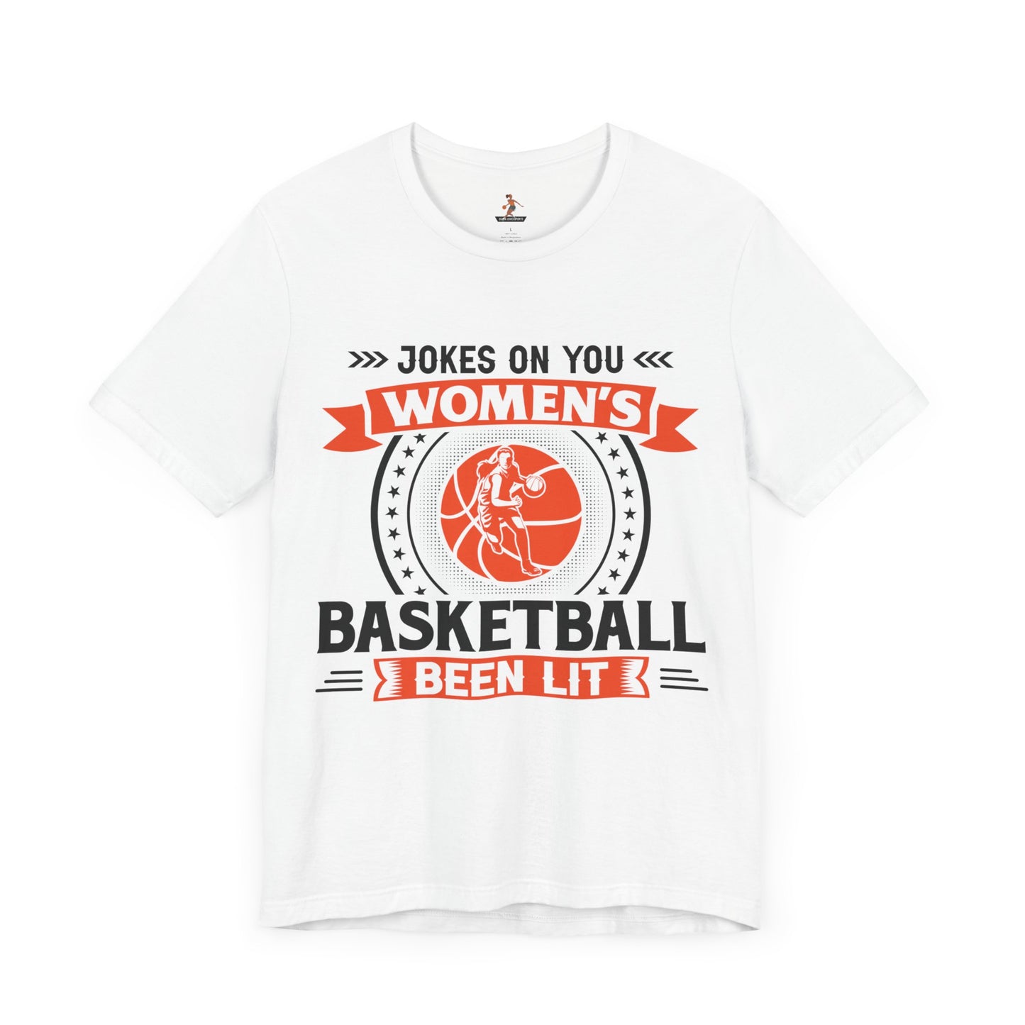 Jokes on You! Women's Basketball Been LIT Unisex Short Sleeve Tee