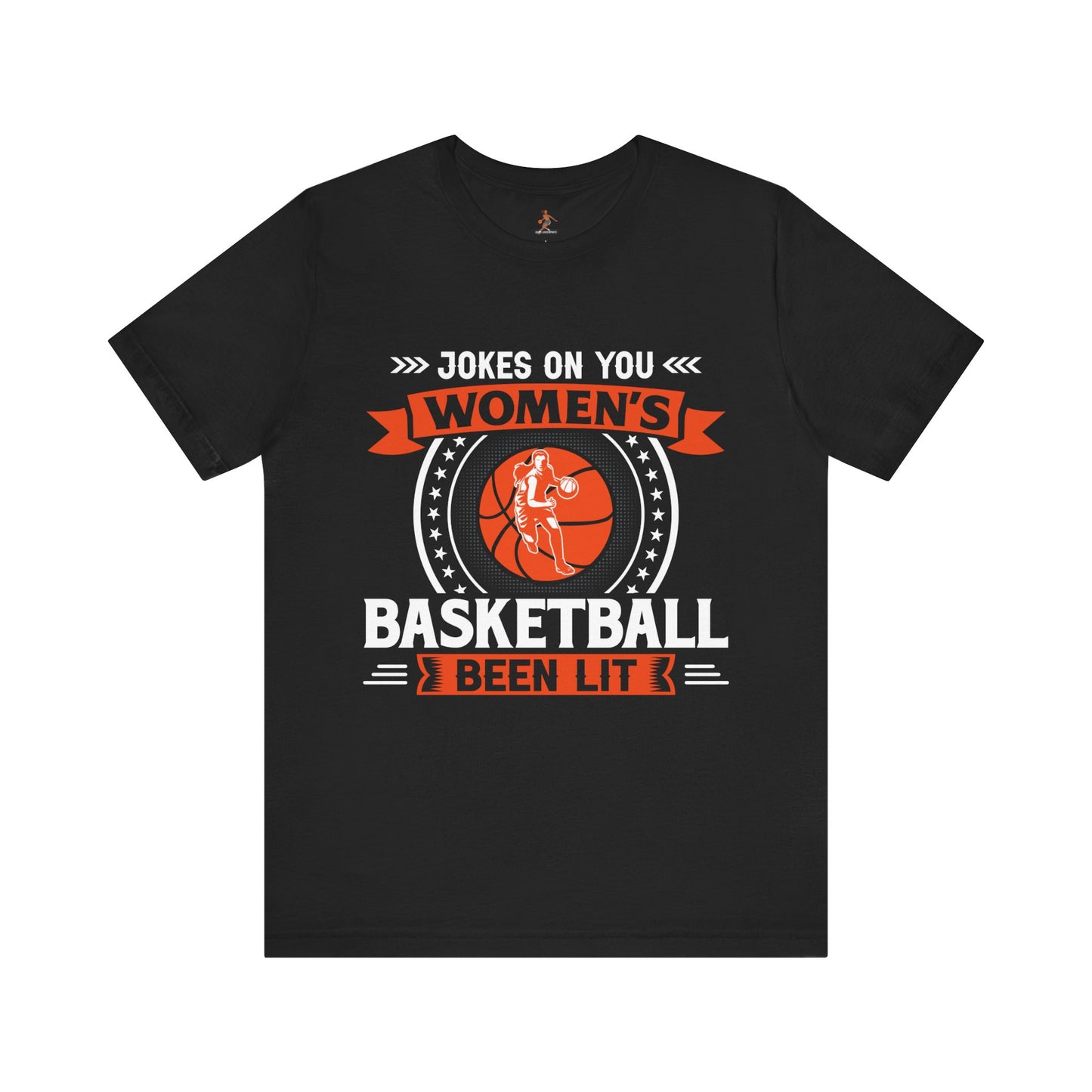 Jokes on You! Women's Basketball Been LIT Unisex Short Sleeve Tee